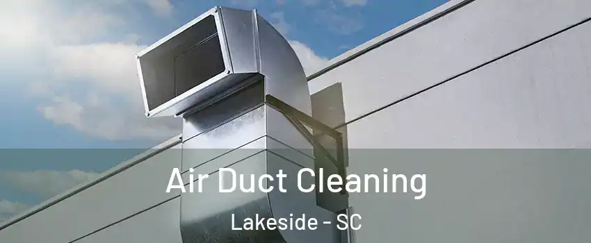 Air Duct Cleaning Lakeside - SC