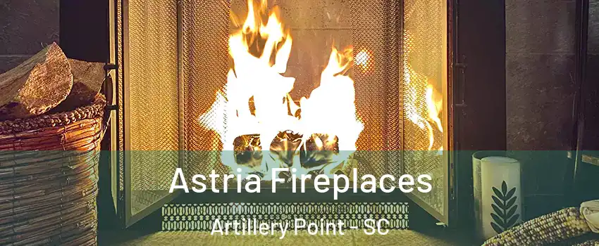 Astria Fireplaces Artillery Point - SC