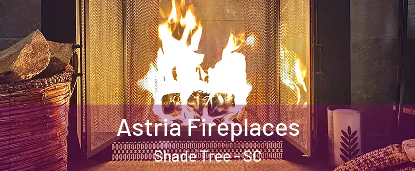 Astria Fireplaces Shade Tree - SC