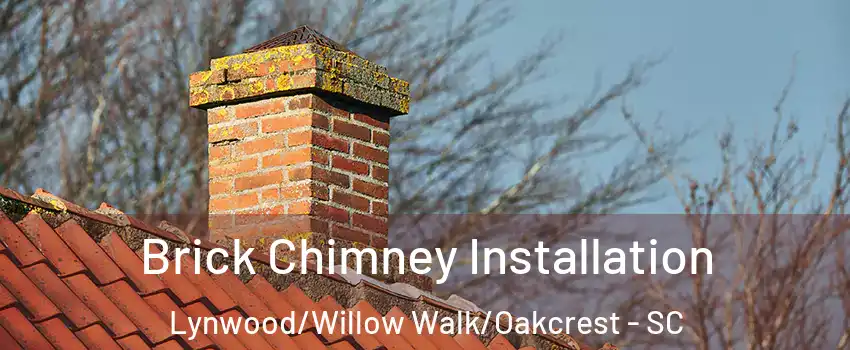 Brick Chimney Installation Lynwood/Willow Walk/Oakcrest - SC