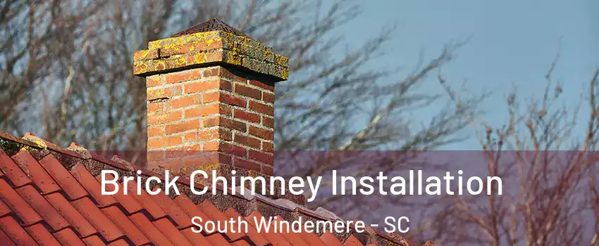 Brick Chimney Installation South Windemere - SC