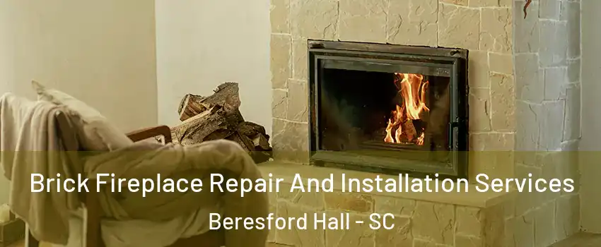 Brick Fireplace Repair And Installation Services Beresford Hall - SC