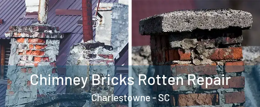 Chimney Bricks Rotten Repair Charlestowne - SC