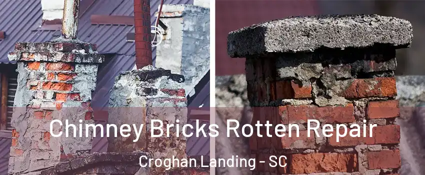 Chimney Bricks Rotten Repair Croghan Landing - SC