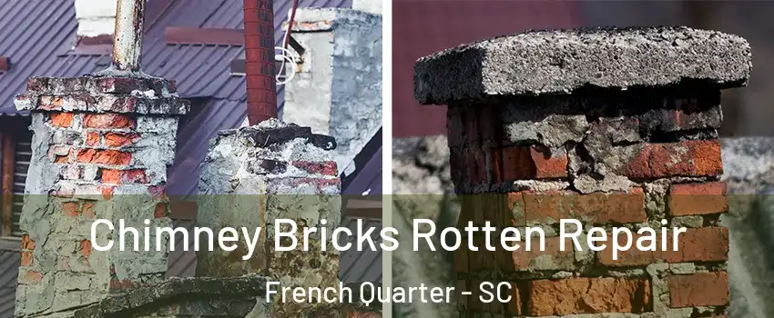 Chimney Bricks Rotten Repair French Quarter - SC
