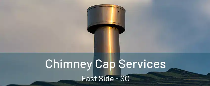 Chimney Cap Services East Side - SC