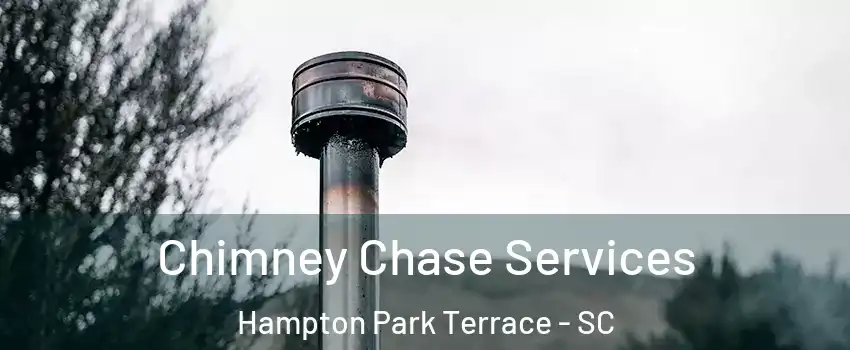 Chimney Chase Services Hampton Park Terrace - SC