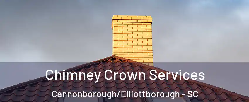 Chimney Crown Services Cannonborough/Elliottborough - SC