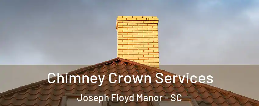 Chimney Crown Services Joseph Floyd Manor - SC