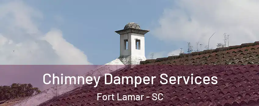 Chimney Damper Services Fort Lamar - SC