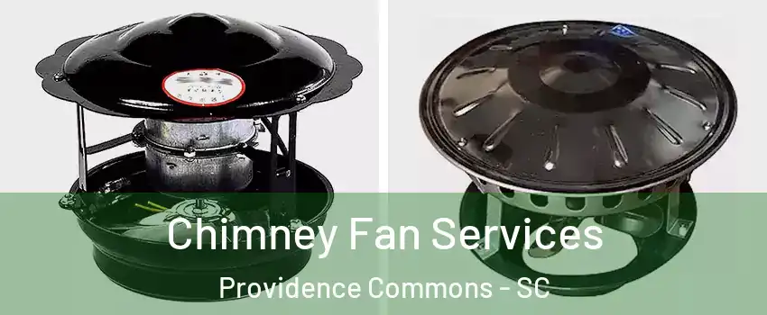 Chimney Fan Services Providence Commons - SC