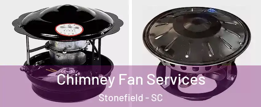 Chimney Fan Services Stonefield - SC
