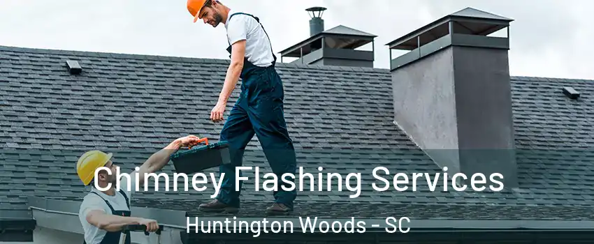Chimney Flashing Services Huntington Woods - SC