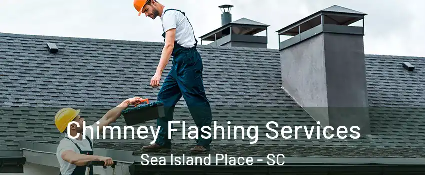 Chimney Flashing Services Sea Island Place - SC