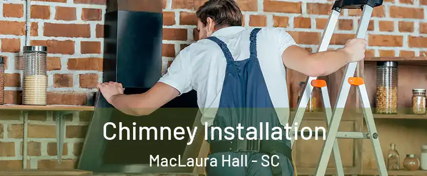 Chimney Installation MacLaura Hall - SC