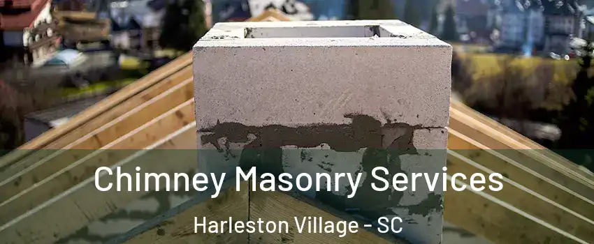 Chimney Masonry Services Harleston Village - SC