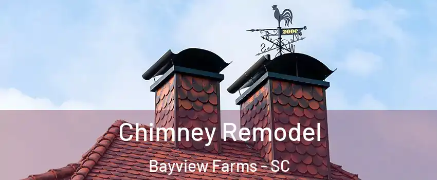Chimney Remodel Bayview Farms - SC