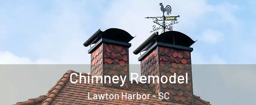 Chimney Remodel Lawton Harbor - SC