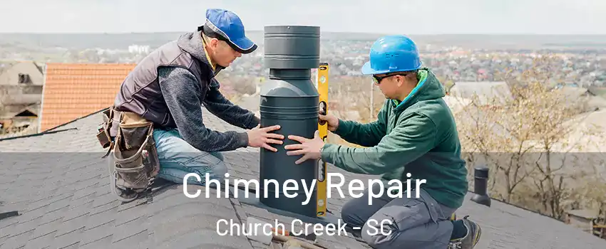 Chimney Repair Church Creek - SC
