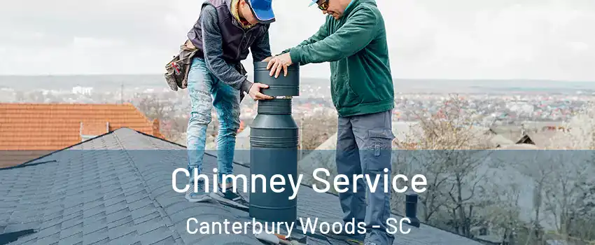 Chimney Service Canterbury Woods - SC