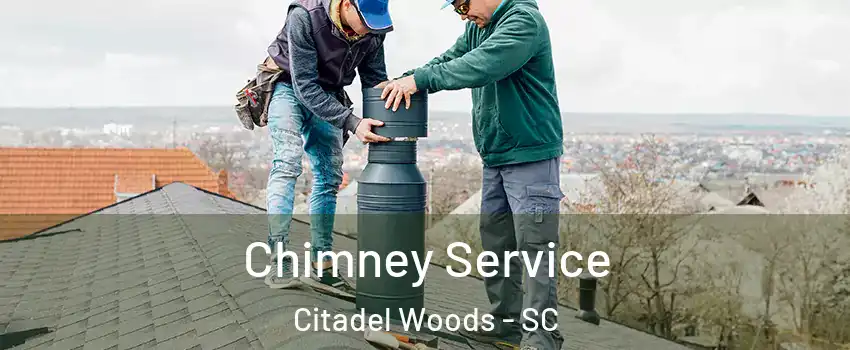 Chimney Service Citadel Woods - SC