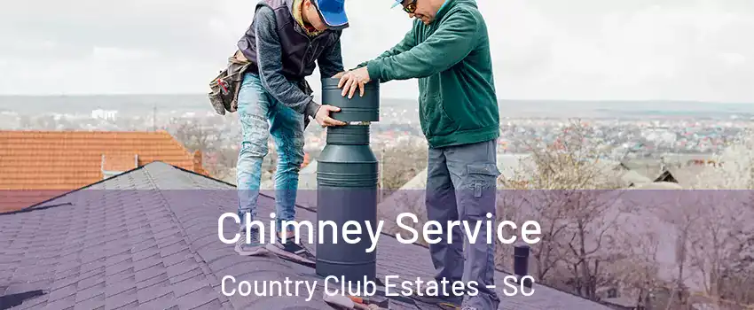 Chimney Service Country Club Estates - SC