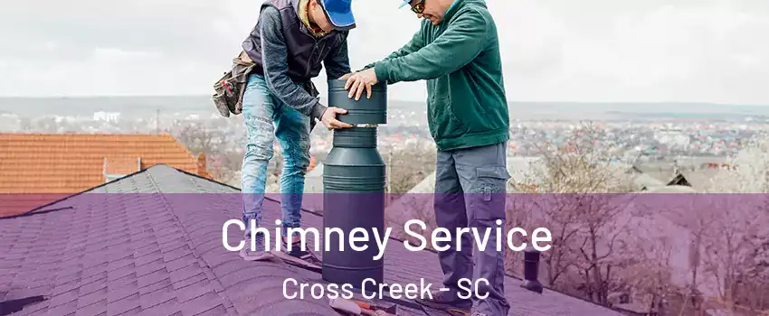 Chimney Service Cross Creek - SC
