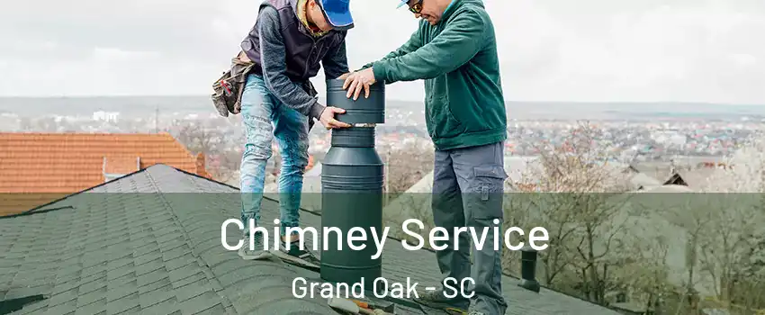 Chimney Service Grand Oak - SC