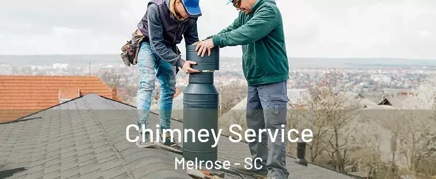 Chimney Service Melrose - SC