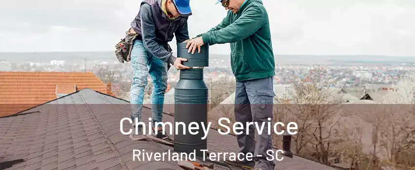 Chimney Service Riverland Terrace - SC
