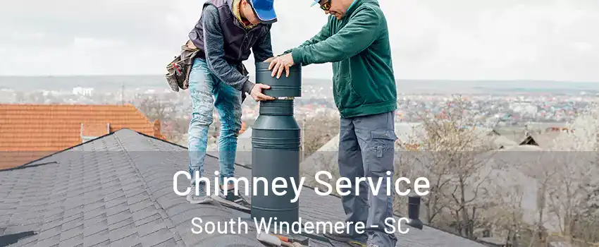 Chimney Service South Windemere - SC