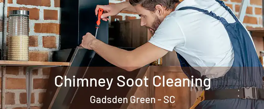 Chimney Soot Cleaning Gadsden Green - SC