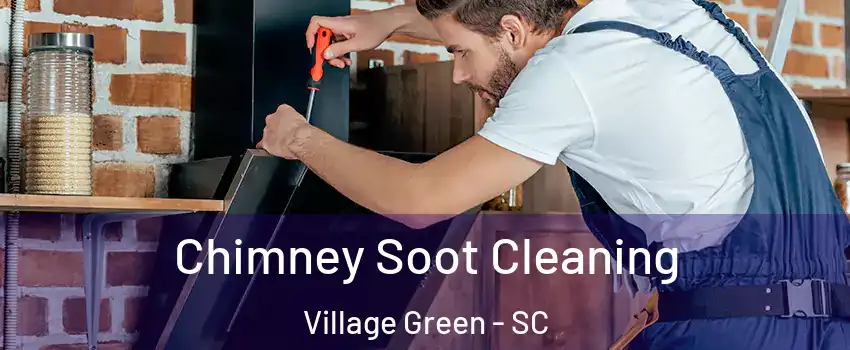Chimney Soot Cleaning Village Green - SC