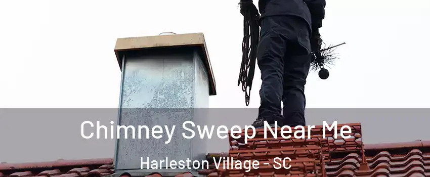 Chimney Sweep Near Me Harleston Village - SC