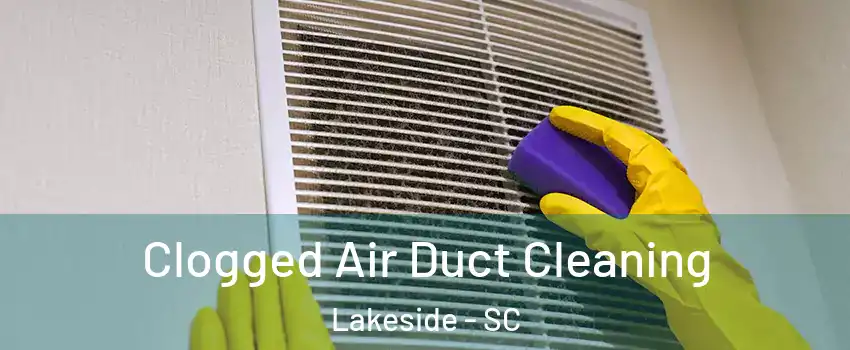Clogged Air Duct Cleaning Lakeside - SC