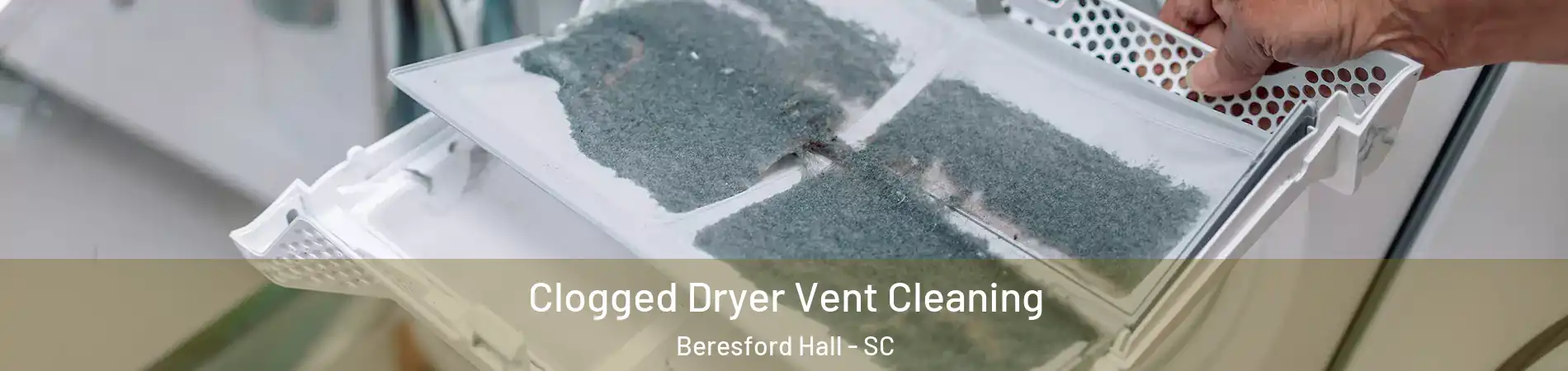 Clogged Dryer Vent Cleaning Beresford Hall - SC