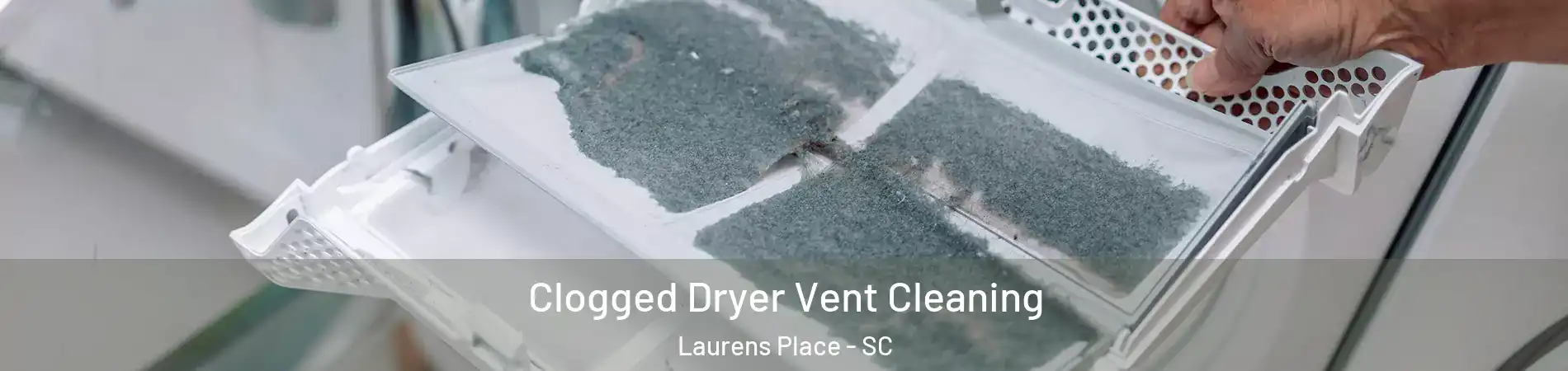 Clogged Dryer Vent Cleaning Laurens Place - SC