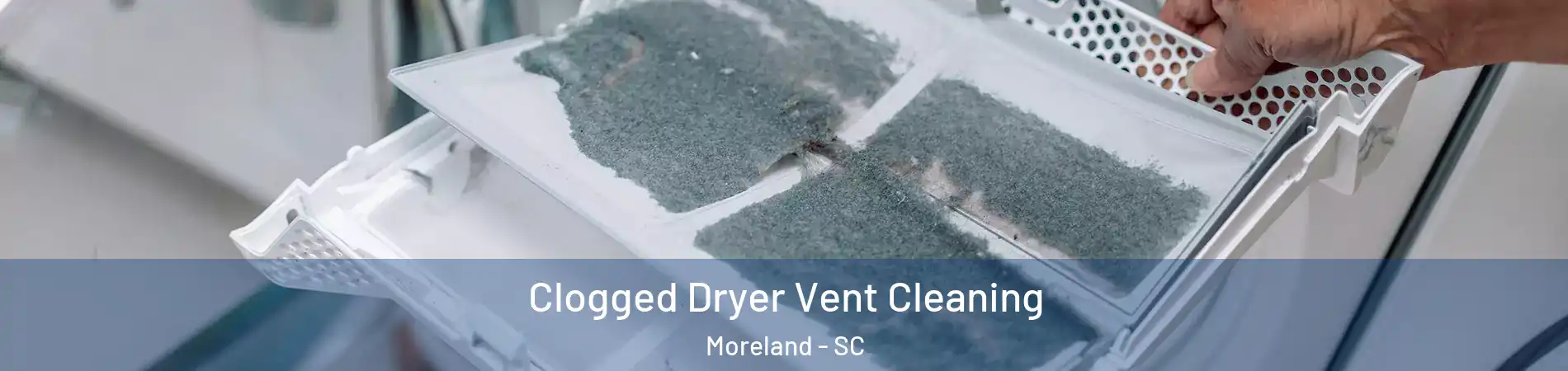 Clogged Dryer Vent Cleaning Moreland - SC