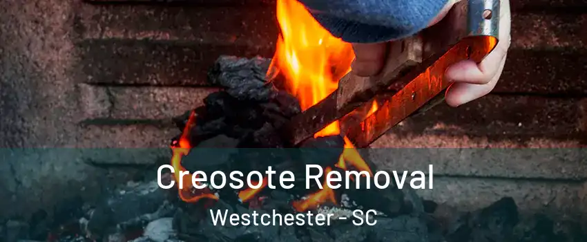 Creosote Removal Westchester - SC