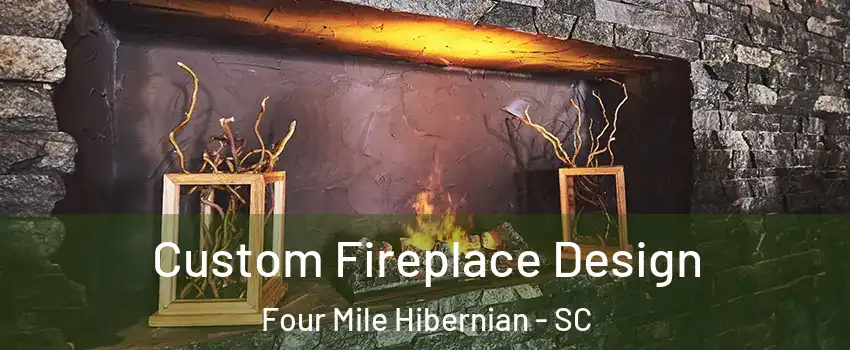 Custom Fireplace Design Four Mile Hibernian - SC