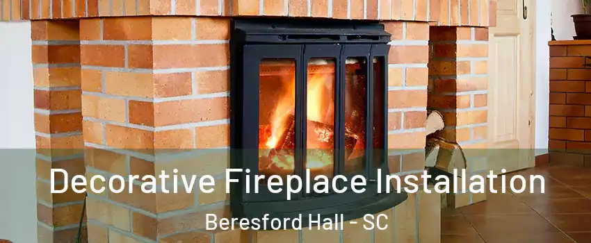 Decorative Fireplace Installation Beresford Hall - SC