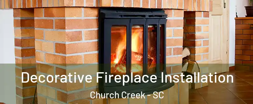 Decorative Fireplace Installation Church Creek - SC