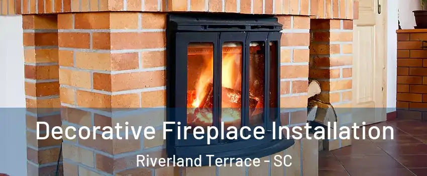 Decorative Fireplace Installation Riverland Terrace - SC