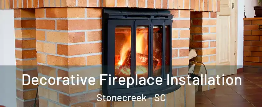 Decorative Fireplace Installation Stonecreek - SC