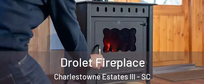 Drolet Fireplace Charlestowne Estates III - SC