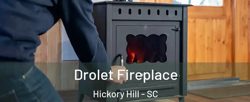 Drolet Fireplace Hickory Hill - SC
