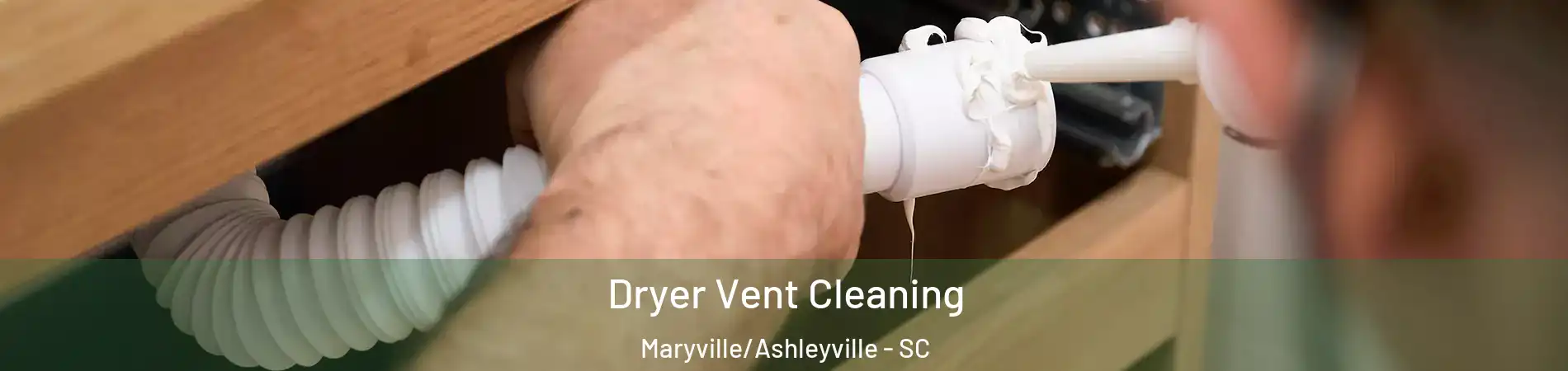 Dryer Vent Cleaning Maryville/Ashleyville - SC