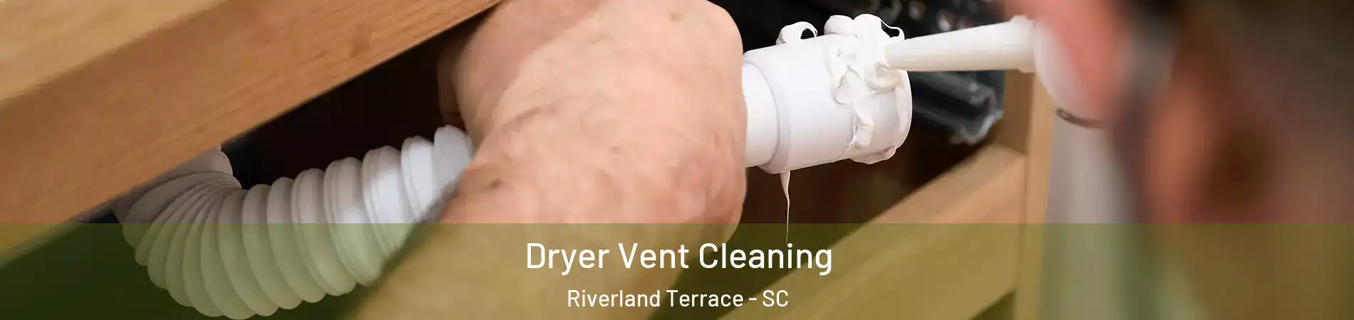 Dryer Vent Cleaning Riverland Terrace - SC