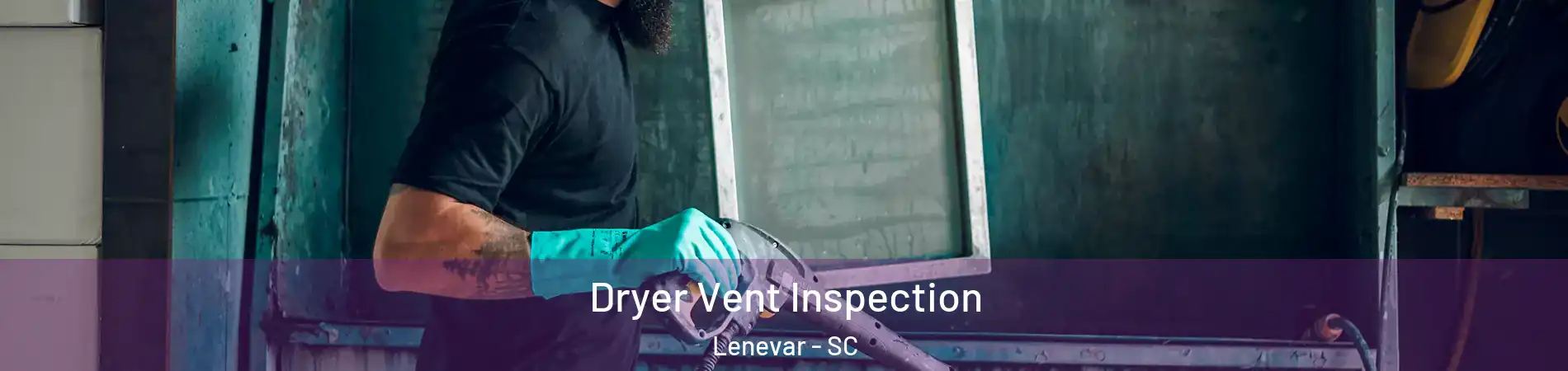 Dryer Vent Inspection Lenevar - SC