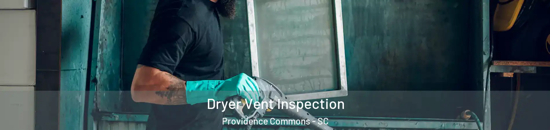Dryer Vent Inspection Providence Commons - SC